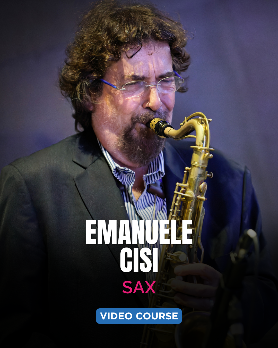 SAXOPHONE COURSE: PLAYING WITH EAR, MIND AND HEART – Emanuele Cisi