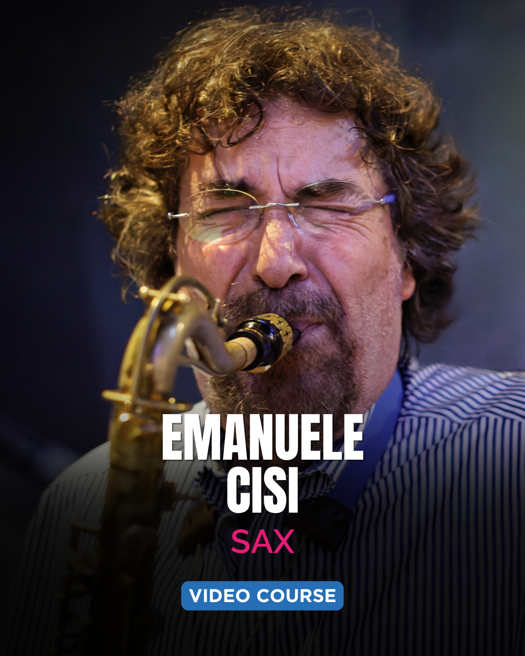 SAXOPHONE COURSE: PLAYING WITH EAR, MIND AND HEART – Emanuele Cisi