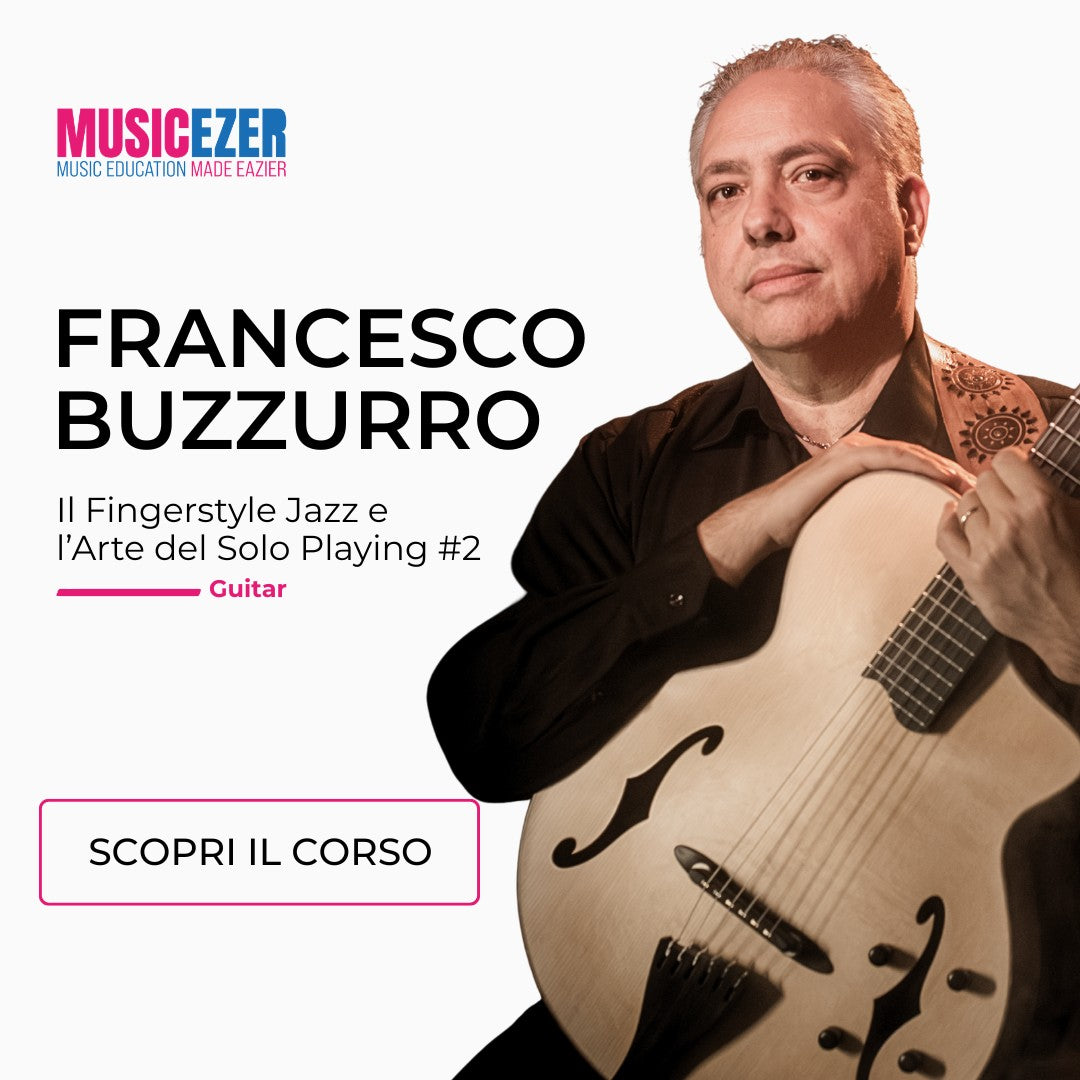IL FINGERSTYLE JAZZ E L'ARTE DEL SOLO PLAYING #2 - Francesco Buzzurro